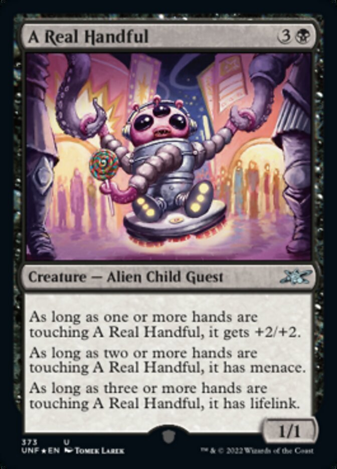 A Real Handful (Galaxy Foil) [Unfinity] | Good Games Morley